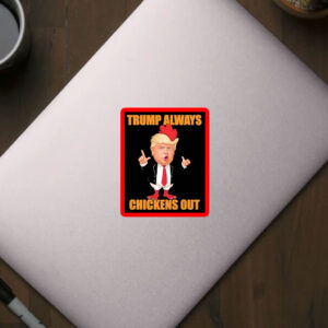 Anti Trump Always Chickens Out Taco Funny Trump Chicken Taco Political Sticker & Car Magnet