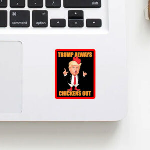 Anti Trump Always Chickens Out Taco Funny Trump Chicken Taco Political Sticker & Car Magnet