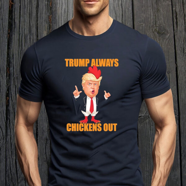 Anti Trump Always Chickens Out Taco Funny Trump Chicken Taco Political T- Shirt