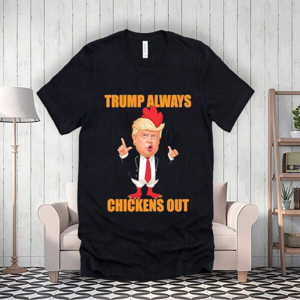 Anti Trump Always Chickens Out Taco Funny Trump Chicken Taco Political T- Shirt