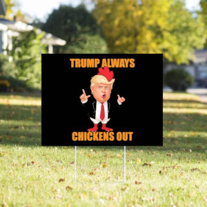 Anti Trump Always Chickens Out Taco Funny Trump Chicken Taco Political Yard Sign
