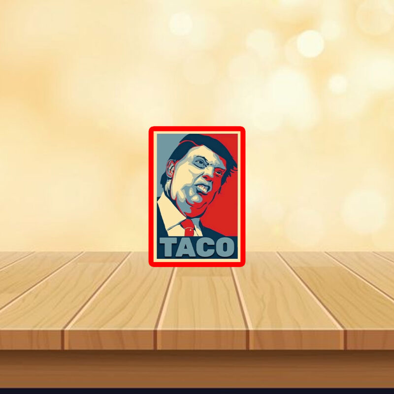 Anti Trump, TACO Trump Always Chickens Out 2025 Sticker, Car Magnet