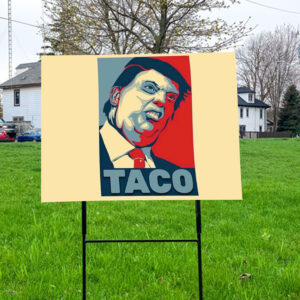 Anti Trump, TACO Trump Always Chickens Out 2025 Yard Sign