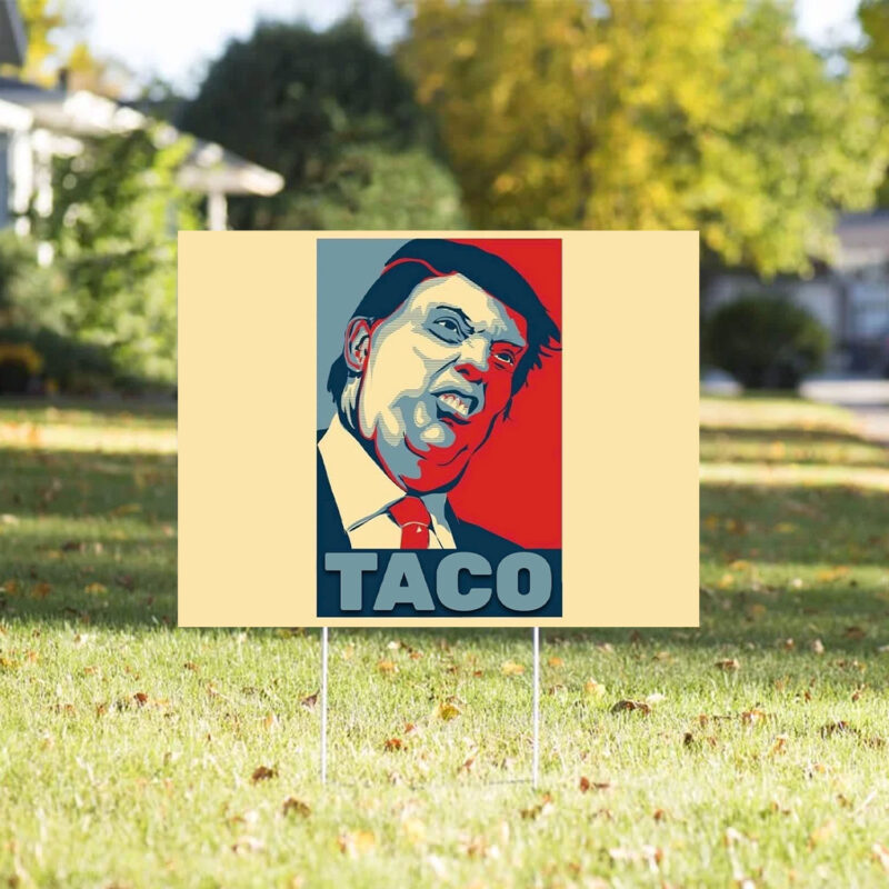 Anti Trump, TACO Trump Always Chickens Out 2025 Yard Sign