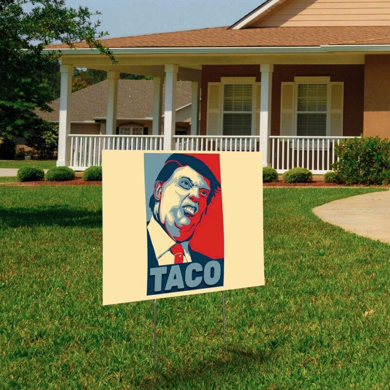 Anti Trump, TACO Trump Always Chickens Out 2025 Yard Sign