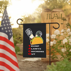 Anti-trump – Taco – Trump Always Chickens Out Flag