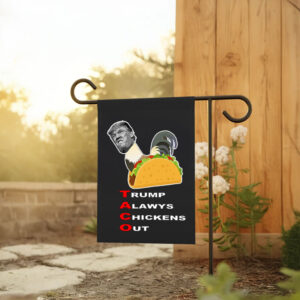 Anti-trump – Taco – Trump Always Chickens Out Flag