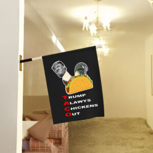 Anti-trump – Taco – Trump Always Chickens Out Flag