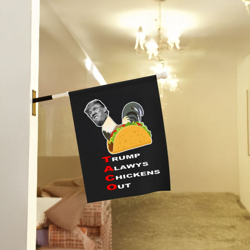 Anti-trump – Taco – Trump Always Chickens Out Flag