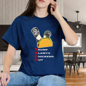 Anti-trump – Taco – Trump Always Chickens Out T-Shirt