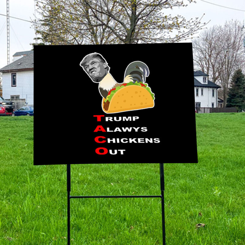 TACO Trump Always Chickens Out Yard Signs