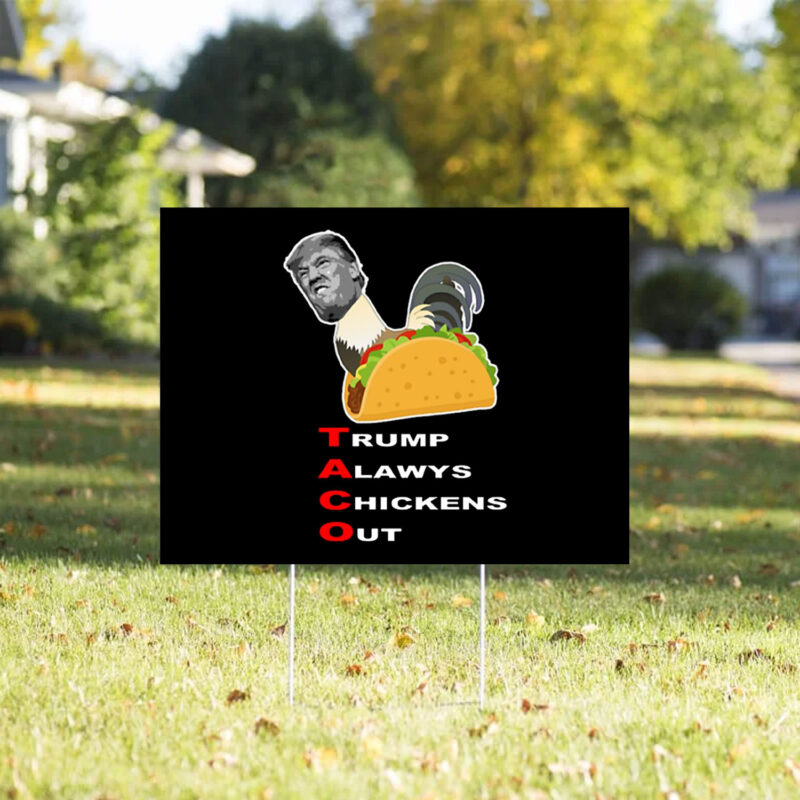 TACO Trump Always Chickens Out Yard Signs