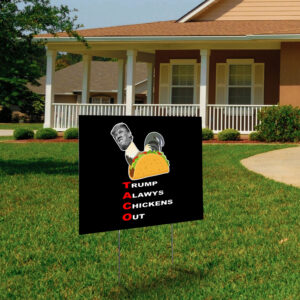 TACO Trump Always Chickens Out Yard Signs