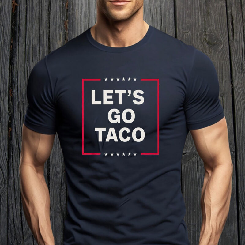 Funny Anti Trump Taco, Let's Go Taco T-Shirt