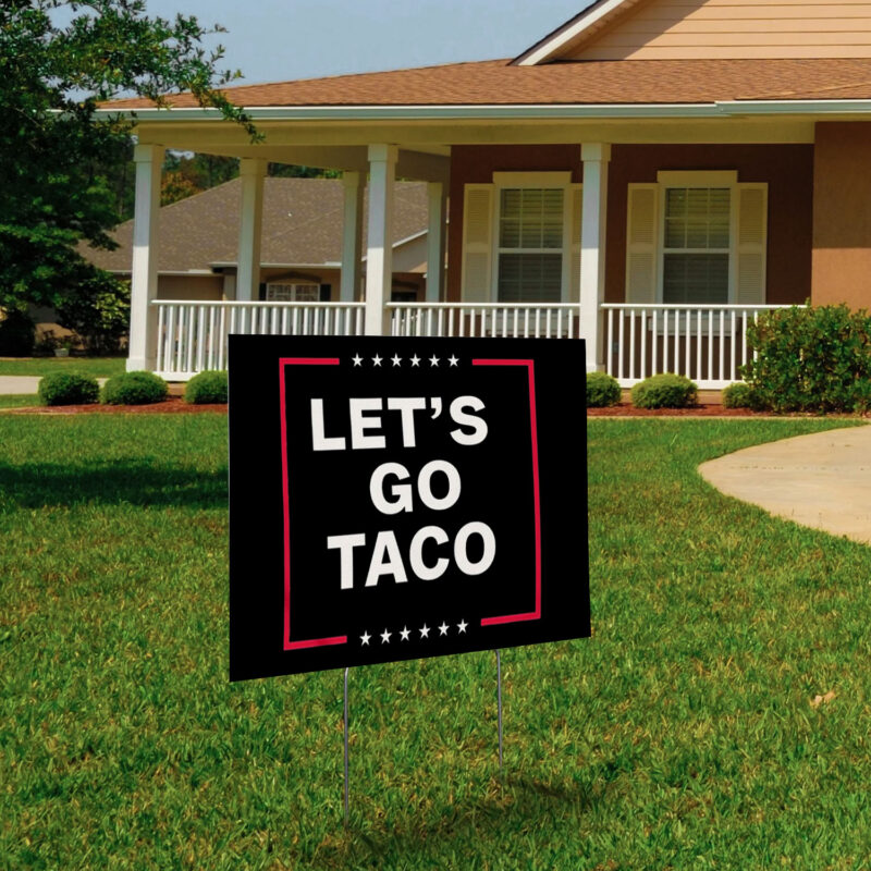 Let's Go Taco, Trump Always Chickens Out 2025 Yard Sign