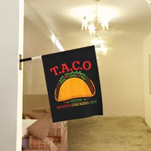 Funny TACO T.A.C.O Anti-Trump, Trump Always Chickens Out Taco Flag