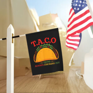 Funny TACO T.A.C.O Anti-Trump, Trump Always Chickens Out Taco Flag