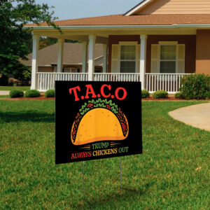 Funny TACO T.A.C.O Anti-Trump, Trump Always Chickens Out Taco Yard Sign