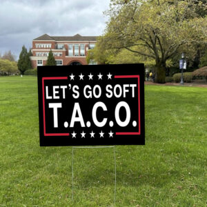 Let's Go Soft Taco, Trump Always Chicken Out 2025 Yard Sign