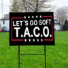 Let's Go Taco, Trump Always Chicken Out, Taco Tariff 2025 Yard Sign