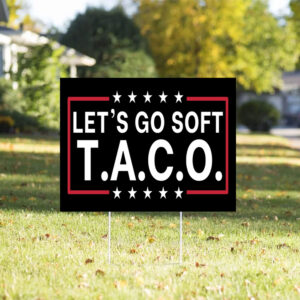 Let's Go Soft Taco, Trump Always Chicken Out 2025 Yard Sign