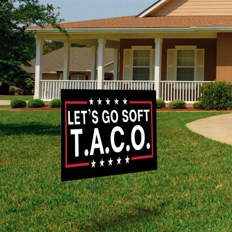 Let's Go Taco, Trump Always Chicken Out, Taco Tariff 2025 Yard Sign