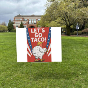 Let's Go TACO Trump Always Chickens Out Yard Sign