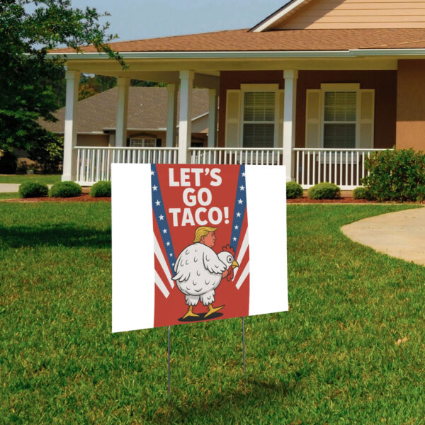 Let's Go TACO Trump Always Chickens Out Yard Sign