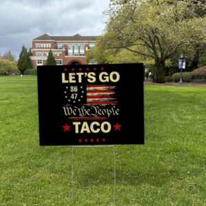 Let's Go Taco Anti MAGA, Let's Go Taco 2025 Yard Sign