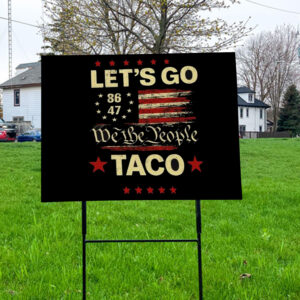 Let's Go Taco Anti MAGA, Let's Go Taco 2025 Yard Sign