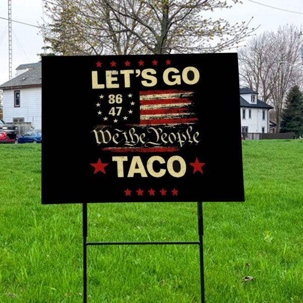 Let's Go Taco Anti MAGA, Let's Go Taco 2025 Yard Sign