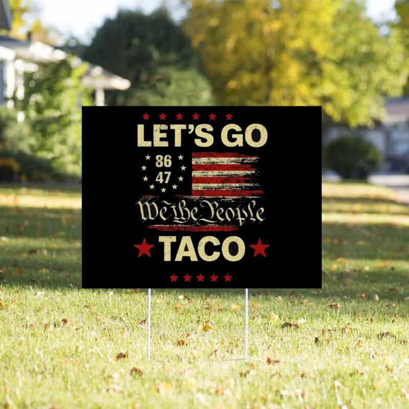 Let's Go Taco Anti MAGA, Let's Go Taco 2025 Yard Sign