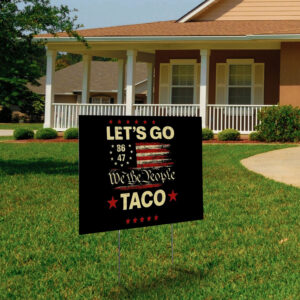 Let's Go Taco Anti MAGA, Let's Go Taco 2025 Yard Sign