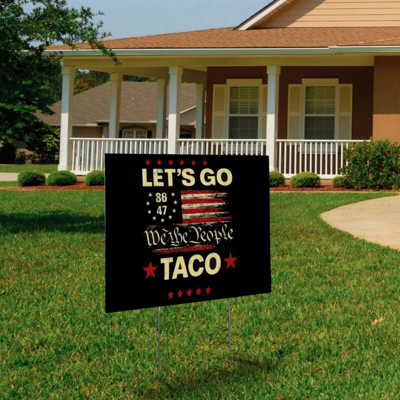 Let's Go Taco Anti MAGA, Let's Go Taco 2025 Yard Sign