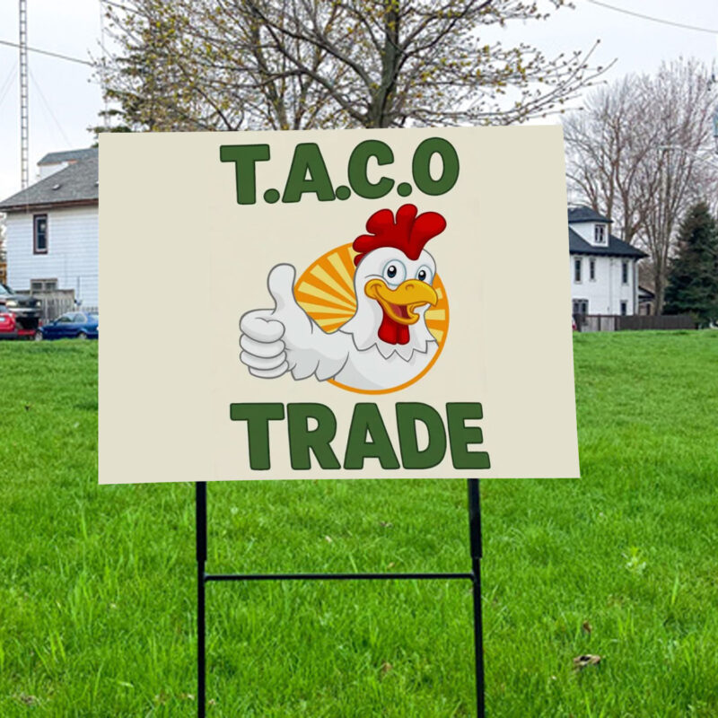 Let's Go Taco DT Always Chickens Out Protest Yard Sign