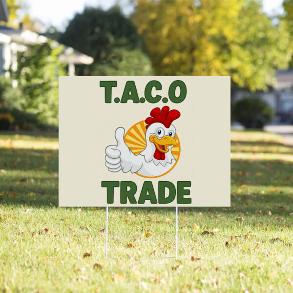 Let's Go Taco DT Always Chickens Out Protest Yard Sign