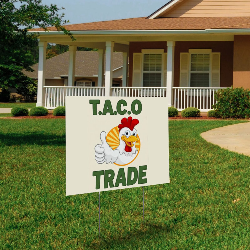 Let's Go Taco DT Always Chickens Out Protest Yard Sign