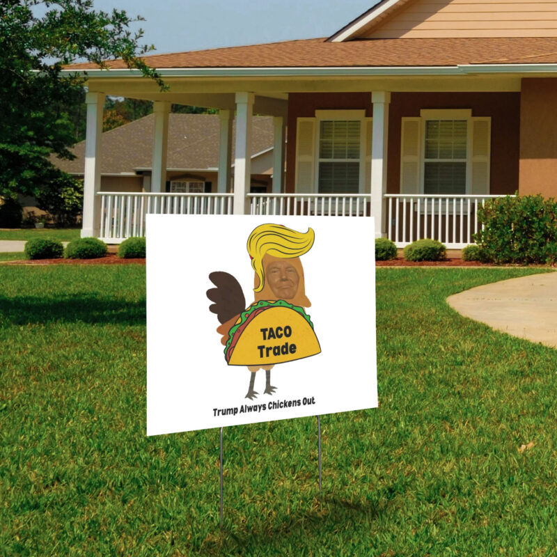 Let's Go Taco, Taco Trump Always Chickens Out, Funny TACO Yard Sign