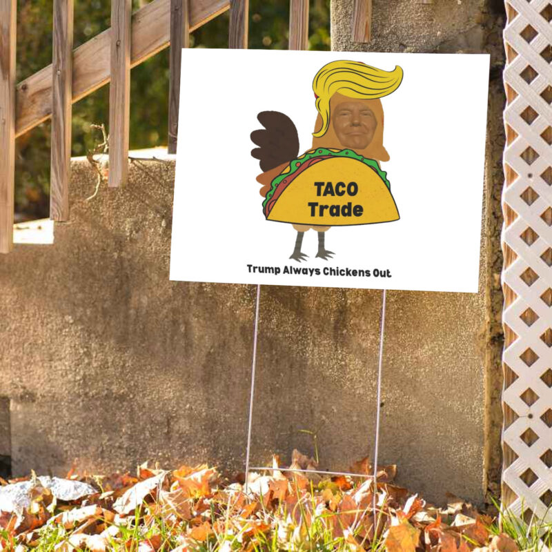 Let's Go Taco, Taco Trump Always Chickens Out, Funny TACO Yard Sign