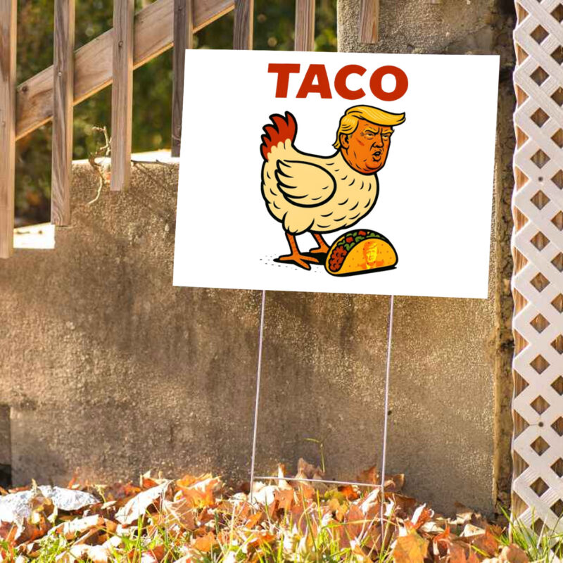 Official Trump Always Chickens Out Taco Yard Sign