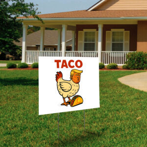 Official Trump Always Chickens Out Taco Yard Sign
