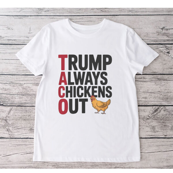 Political Trending TACO Trump Always Chickens Out 2025 T-Shirt