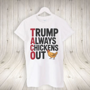 Political Trending TACO Trump Always Chickens Out 2025 T-Shirt