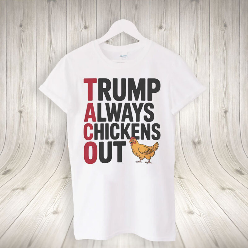 Political Trending TACO Trump Always Chickens Out 2025 T-Shirt