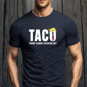 Statue of Liberty, Taco Trump Always Chickens Out 2025 T-Shirt