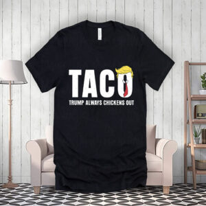 Statue of Liberty, Taco Trump Always Chickens Out 2025 T-Shirt