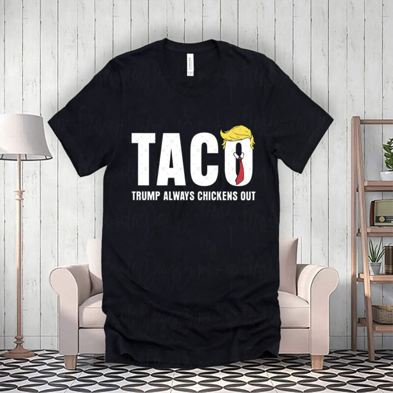 Statue of Liberty, Taco Trump Always Chickens Out 2025 T-Shirt