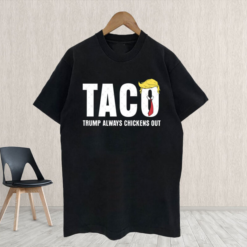 Statue of Liberty, Taco Trump Always Chickens Out 2025 T-Shirt