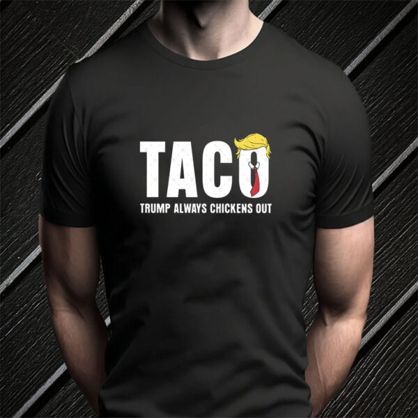 Statue of Liberty, Taco Trump Always Chickens Out 2025 T-Shirt