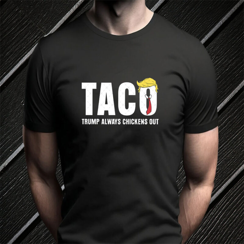 Statue of Liberty, Taco Trump Always Chickens Out 2025 T-Shirt